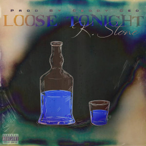 收聽K.Stone的Loose Tonight (Explicit)歌詞歌曲