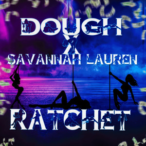 收聽Dough的Ratchet (Explicit)歌詞歌曲