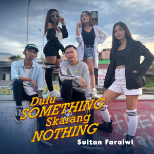 Listen to Dulu Something Skarang Nothing song with lyrics from Sultan Faralwi