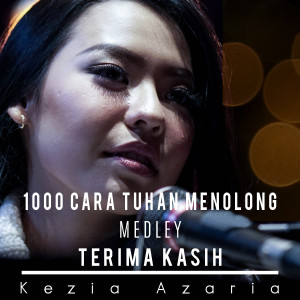 收聽Kezia Azaria的1000 Cara Tuhan Menolong Medley Terima Kasih歌詞歌曲