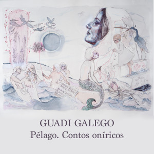 Guadi Galego的專輯Pélago. Contos Oníricos