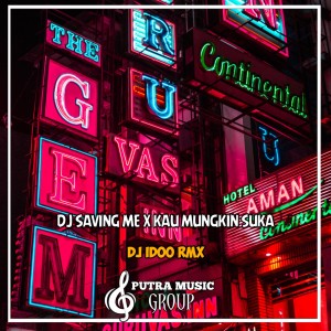 收聽Dj Idoo Rmx的Dj Saving Me X Kau Mungkin Suka歌詞歌曲