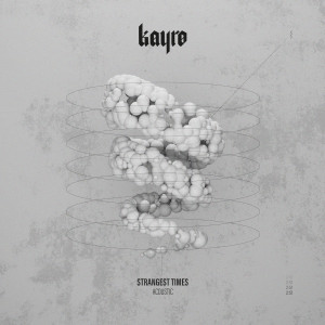 Listen to Strangest Times (Acoustic) song with lyrics from Kayro