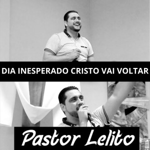 Album Dia Inesperado Cristo Vai Voltar from Pastor Lelito
