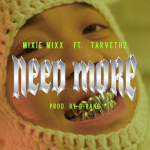 收聽Mixie Mixx的Need More (Explicit)歌詞歌曲