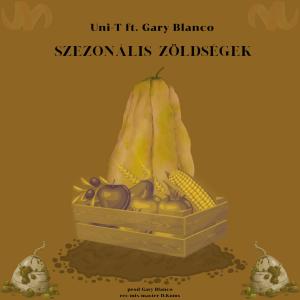 ดาวน์โหลดและฟังเพลง Szezonális Zöldségek (feat. Gary Blanco) (Explicit) พร้อมเนื้อเพลงจาก Uni-T