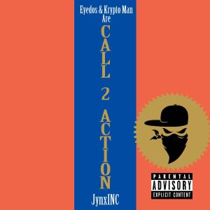 อัลบัม Call 2 Action (feat. / Krypto Man & Eyedos) ศิลปิน Jynxinc