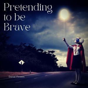Album Pretending to Be Brave oleh Daniel Flowers