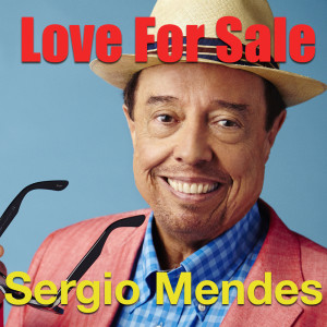 Listen to Love For Sale song with lyrics from Sergio Mendes