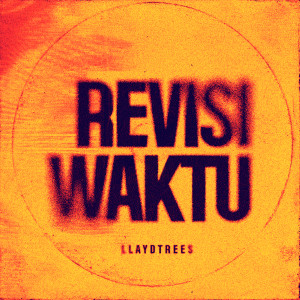 LLAYDTREES的專輯Revisi Waktu