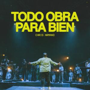 ดาวน์โหลดและฟังเพลง Todo Obra Para Bien พร้อมเนื้อเพลงจาก Chris Armand