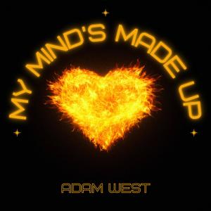 收聽Adam West的My Mind's Made up (Instrumental)歌詞歌曲
