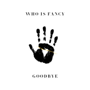收聽Who Is Fancy的Goodbye歌詞歌曲