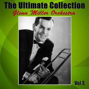 Album The Ultimate Collection, Vol. 3 from Glenn Miller Orchestra