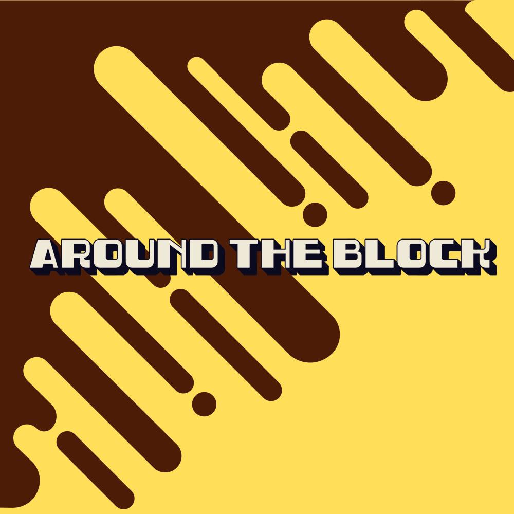 Around The Block (Wuh Wah Wuuuunh)