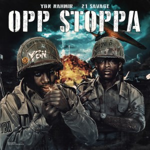 ดาวน์โหลดและฟังเพลง Opp Stoppa (feat. 21 Savage) (Clean) พร้อมเนื้อเพลงจาก YBN Nahmir