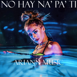 Ariann Music的专辑No Hay Na' pa' ti