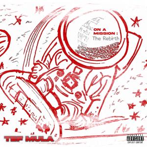Tef Mula的專輯On A Mission: The Rebirth (Explicit)