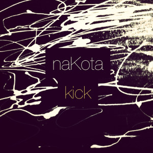 收聽Nakota的Kick the Kick歌詞歌曲