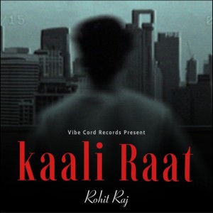 Album Kaali Raat from Rohit Raj
