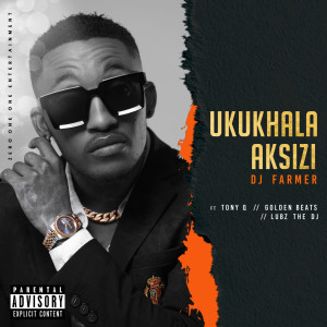 Album Ukukhala Aksizi (Explicit) from Dj Farmer