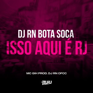 收聽Mc Gih的DJ RN Bota Soca vs Isso Aqui é RJ (Explicit)歌詞歌曲