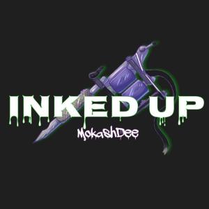 อัลบัม Inked Up (feat. Pzy Campbell & Ratchet jacket) (Explicit) ศิลปิน MokashDee