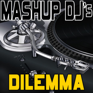 ดาวน์โหลดและฟังเพลง Dilemma (Acapella Mix) [Re-Mix Tool] (Re-Mix Tool) พร้อมเนื้อเพลงจาก Mashup DJ's