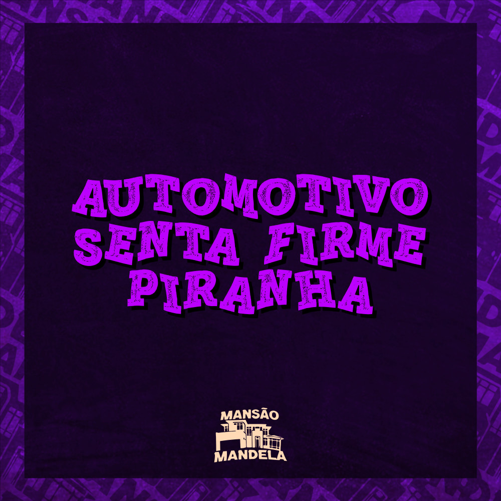 Automotivo Senta Firme Piranha