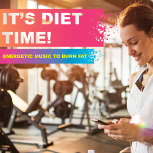 Album It's Diet Time! Energetic Music to Burn Fat from Various Artists