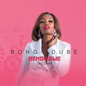 Listen to Benginawe (It's Over) song with lyrics from Bongi Dube