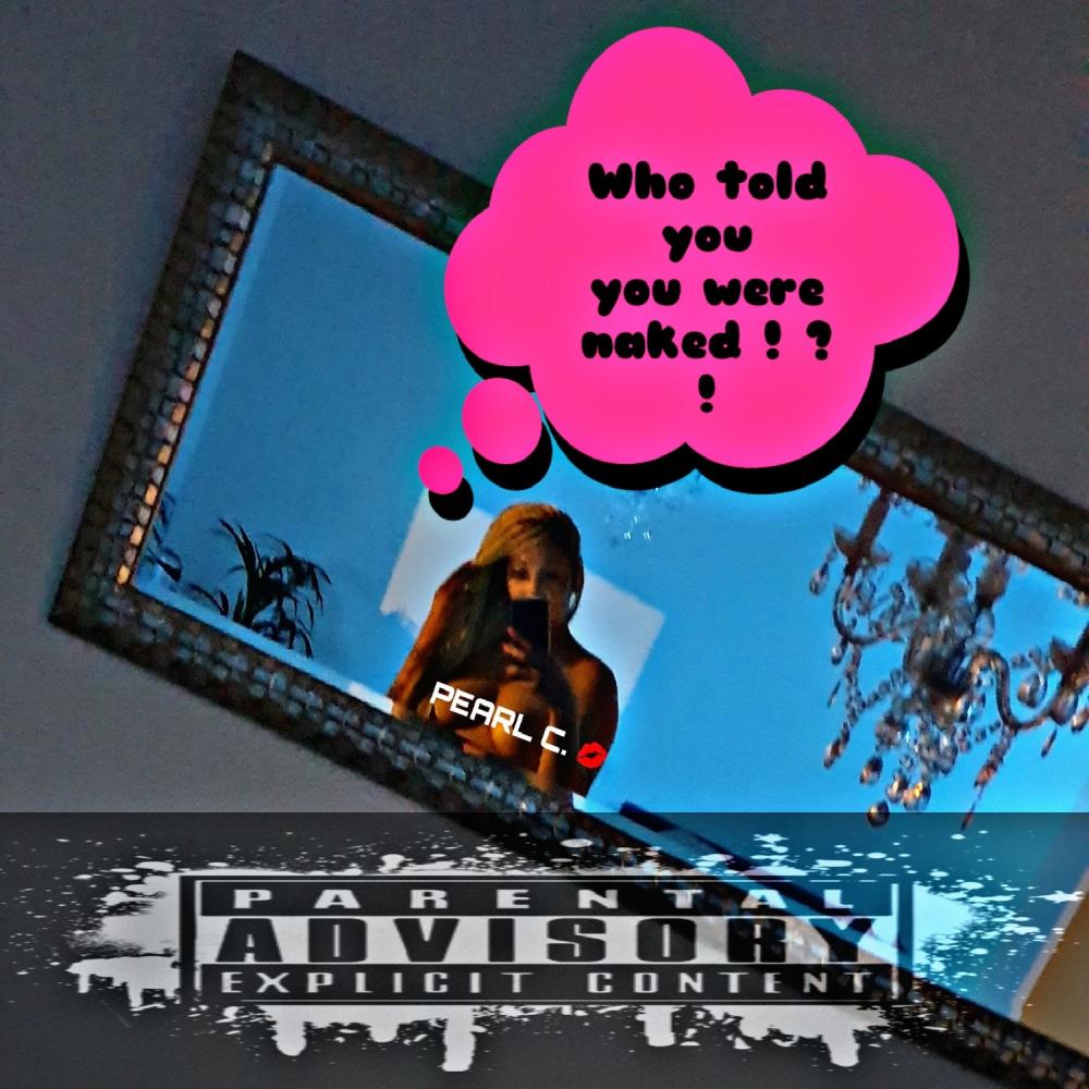Who told you you were naked ! ? ! (Explicit)