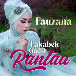 Listen to Takabek Gadih Rantau song with lyrics from Fauzana
