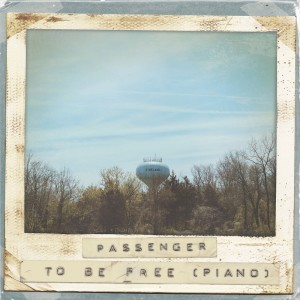 收聽Passenger的To Be Free (Piano)歌詞歌曲