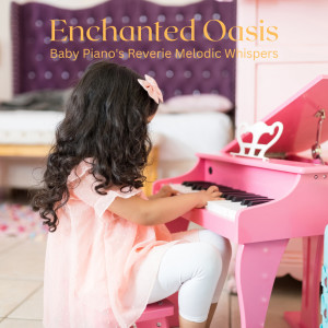 Piano Jazz Collection的專輯Enchanted Oasis: Baby Piano's Reverie Melodic Whispers