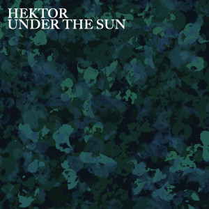 收聽Hektor的Under the Sun歌詞歌曲