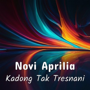 ดาวน์โหลดและฟังเพลง Kadong Tak Tresnani พร้อมเนื้อเพลงจาก Novi Aprilia