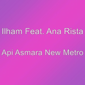 Api Asmara New Metro