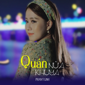 Dengarkan Quán Nửa Khuya lagu dari Phan Ý Linh dengan lirik