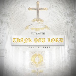 Dengarkan lagu Thank You Lord nyanyian Yukmouth dengan lirik