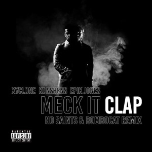 Album Meck It Clap (No Saints & Bombocat Remix) (Explicit) from Xyclone