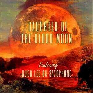 Album DAUGHTER OF THE BLOOD MOON (feat. HUGO LEE) [SAXOPHONE INSTRUMENTAL] from Hugo Lee