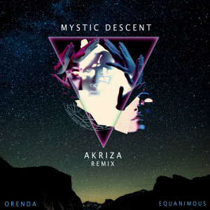 Orenda的專輯Mystic Descent (Akriza Remix)