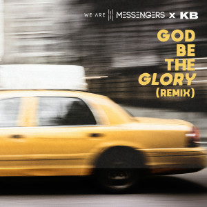 We Are Messengers的專輯God Be The Glory (Remix)