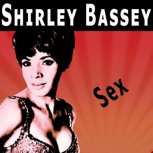 ดาวน์โหลดและฟังเพลง Sex พร้อมเนื้อเพลงจาก Bassey, Shirley