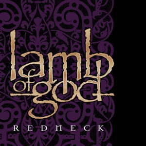 收聽Lamb of God的Redneck歌詞歌曲