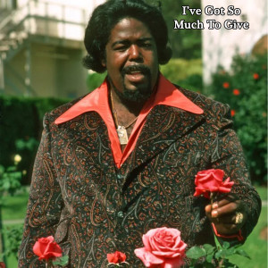 ดาวน์โหลดและฟังเพลง I've Got So Much To Give พร้อมเนื้อเพลงจาก Barry White