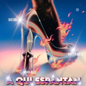Dj Distro的專輯Aqui espantan (feat. Dan Kidd & Mayen Nieto) [Remix]
