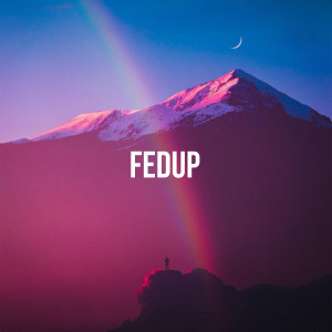 Album Fedup oleh slow//reverb