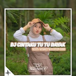 Dengarkan Dj Cintaku Tu Tu Dayak FullBass lagu dari Dj SanKY dengan lirik